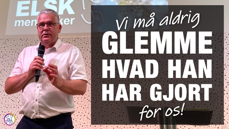 "Vi må aldrig glemme hvad Han har gjort for os!" - Kim Torp